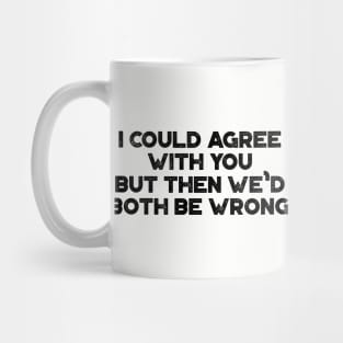 I Could Agree With You Funny Vintage Retro Mug